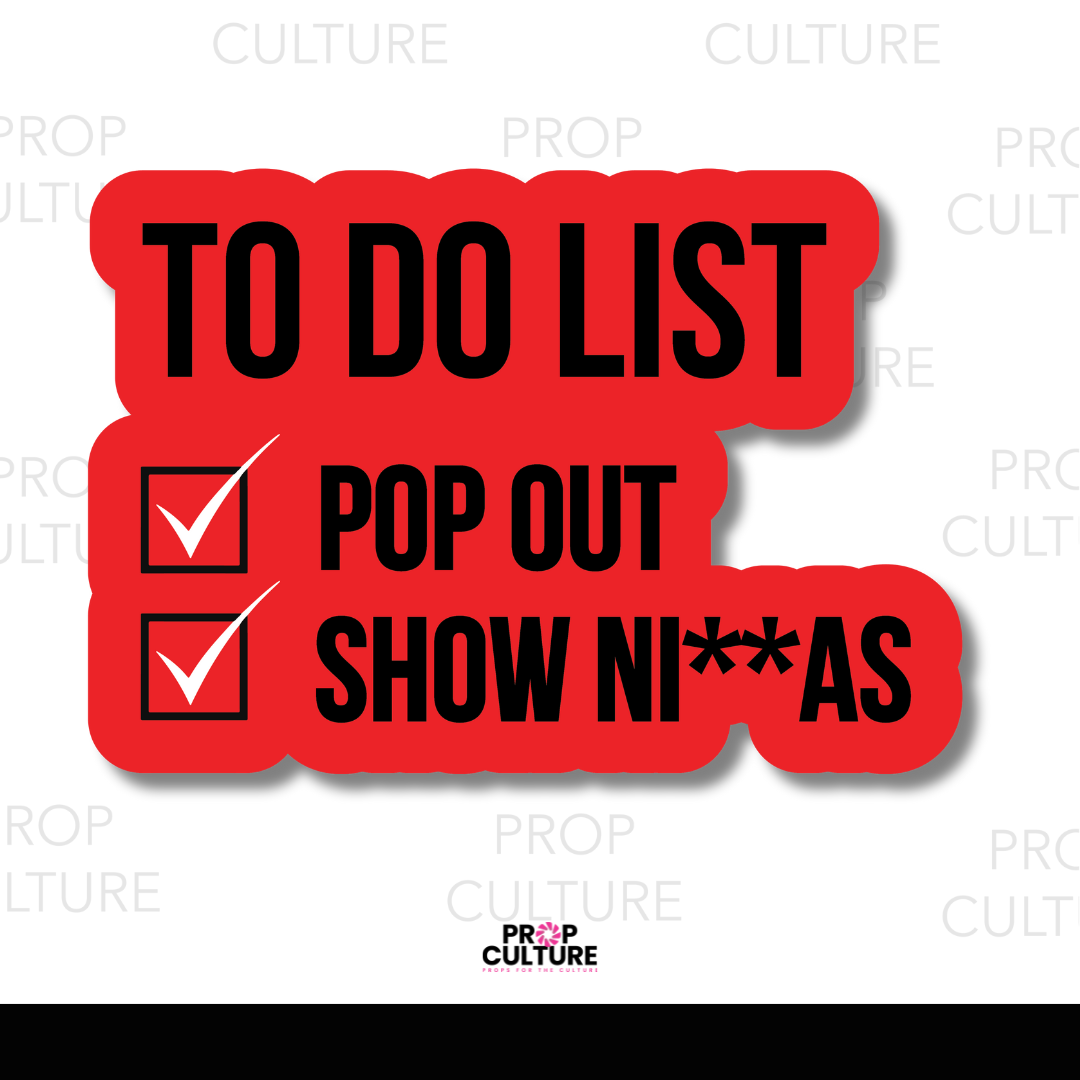 {B-Stock} To Do List: Pop Out - Show Ni**as Word Prop