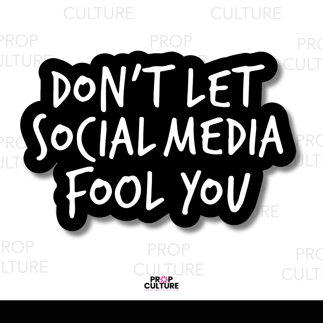 Don't Let Social Media Fool You Word Prop