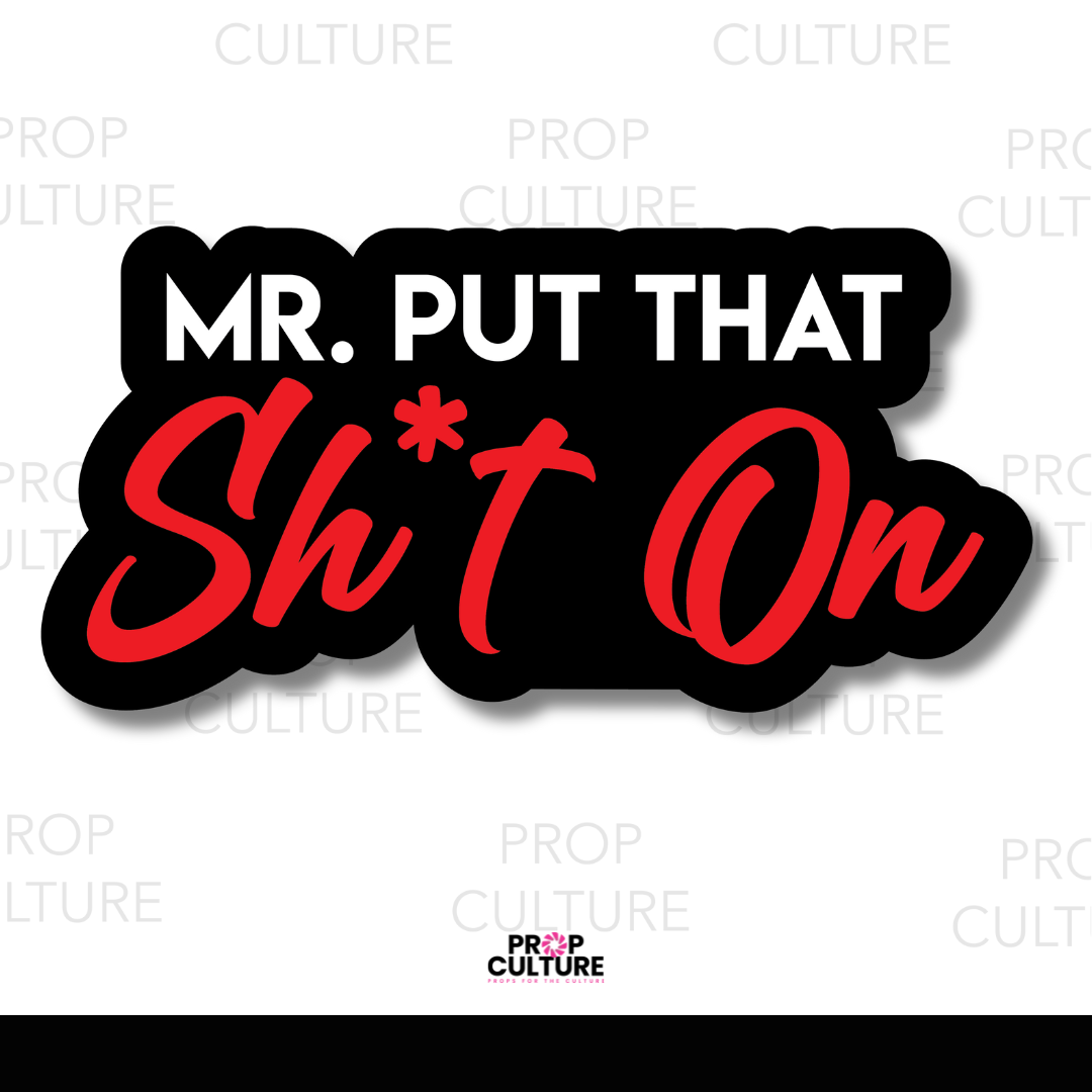Mr. Put That Shit On Word Prop {Backordered - Est to ship wk of 11.10}