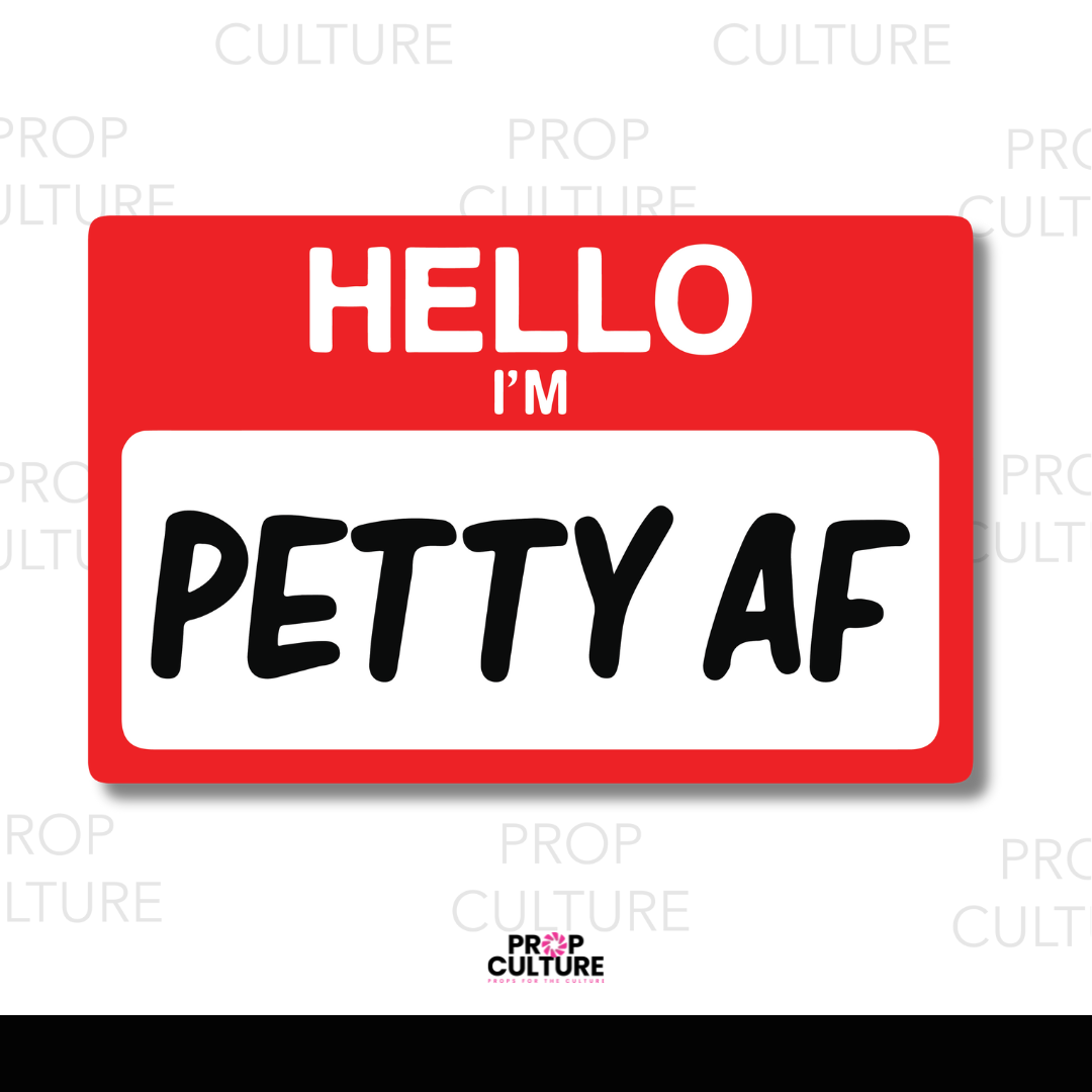 Hello I'm Petty AF Word Prop