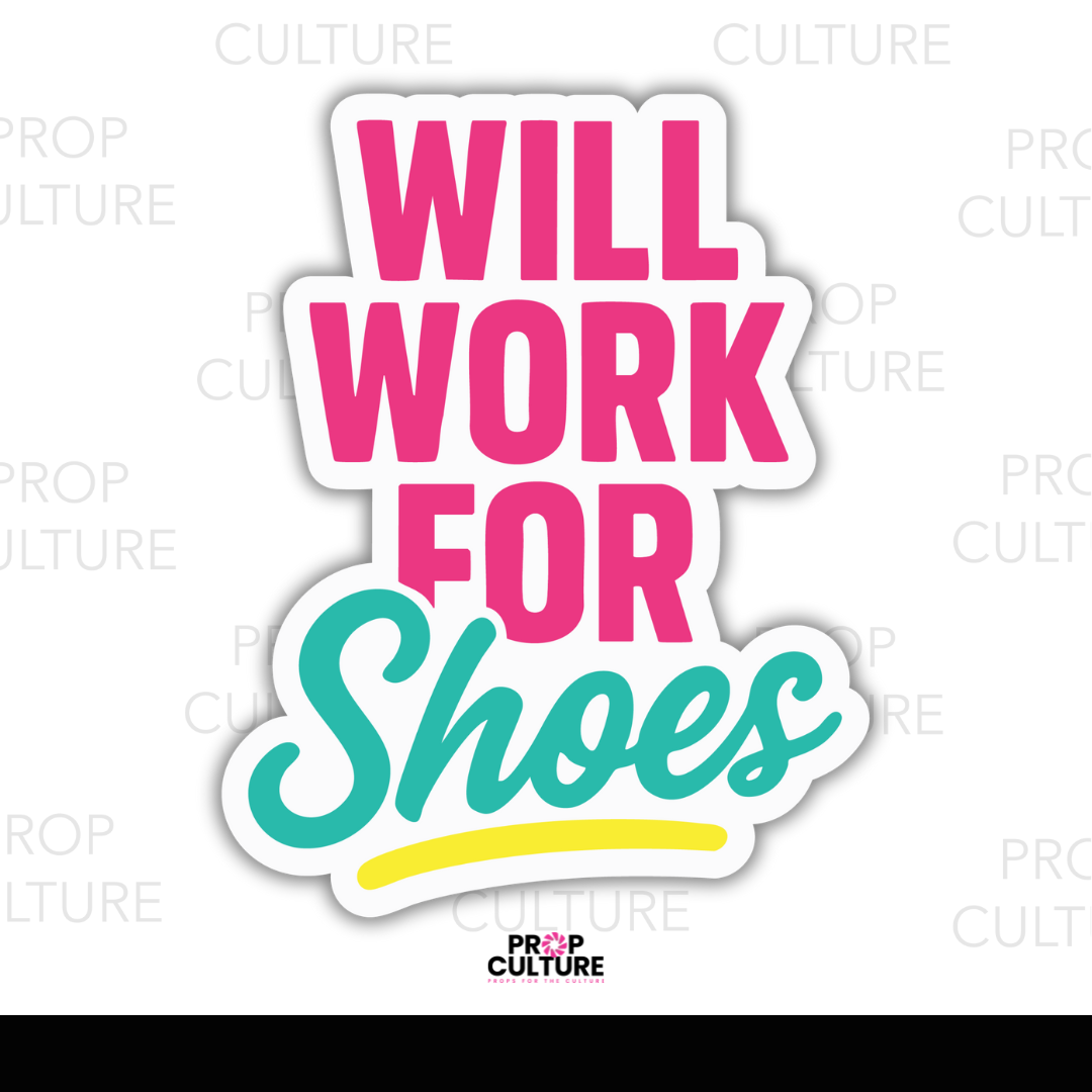 {B-Stock} Will Work for Shoes Word Prop