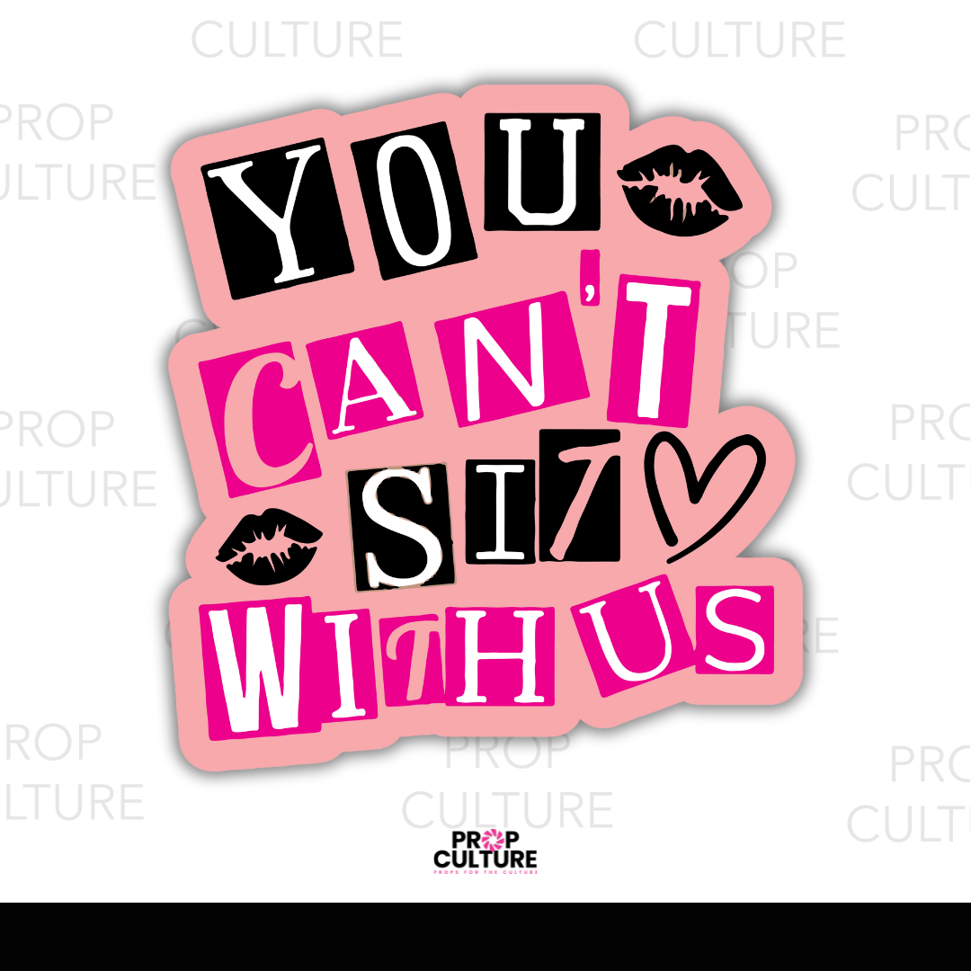 You Can't Sit With Us Word Prop {Backordered - Est to ship wk of 11.10}