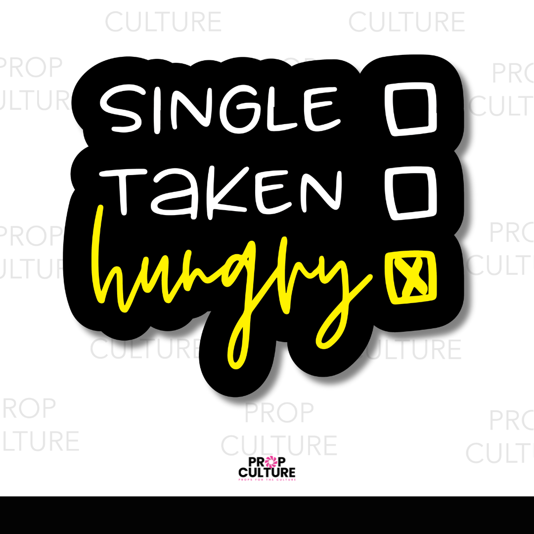 Single. Taken. Hungry. Word Prop {Backordered - Est to ship wk of 05.05}