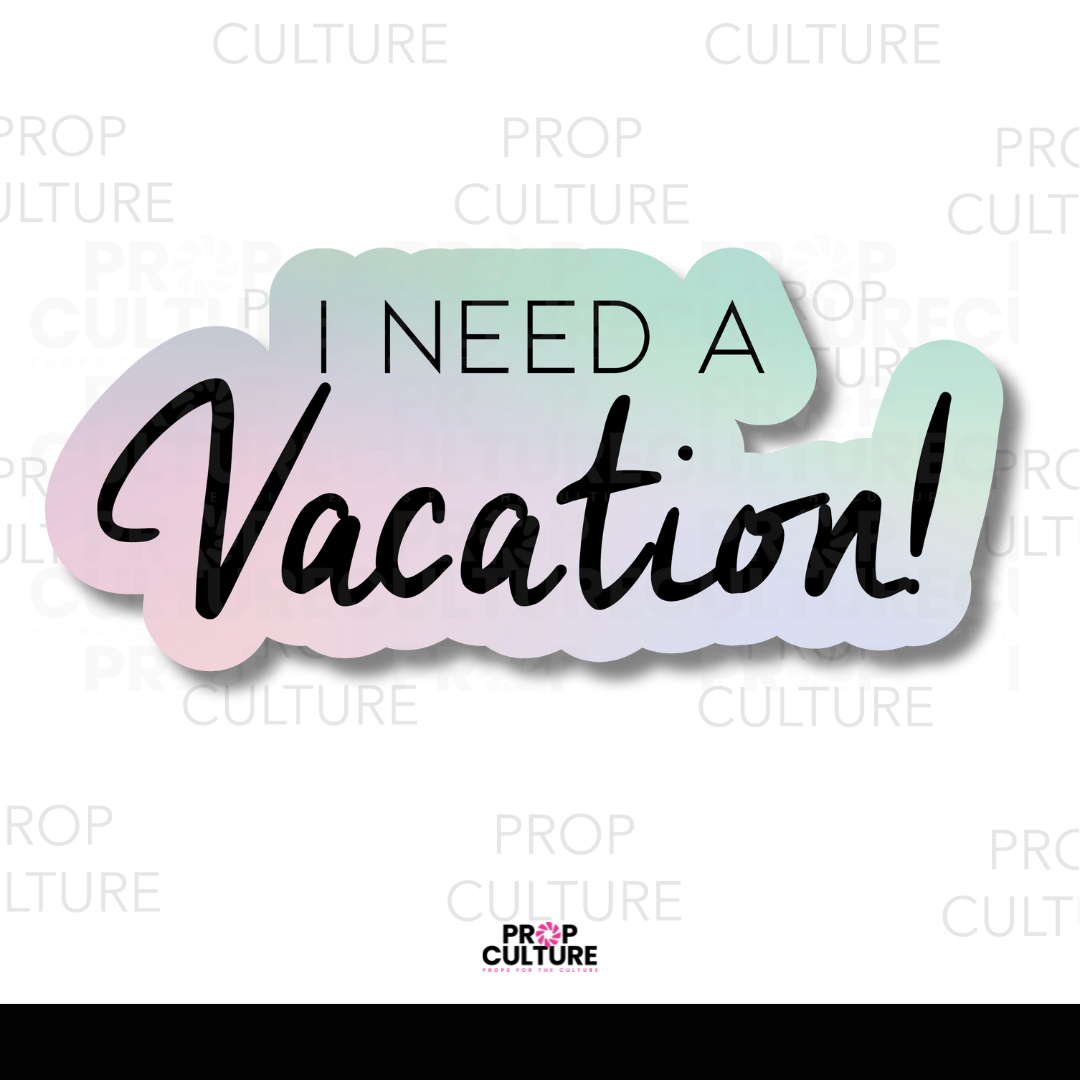 I Need a Vacation Word Prop {Backordered - Est to ship wk of 11.10}