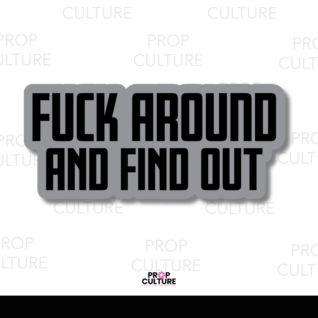 Fuck Around and Find Out Word Prop {Backordered - Est to ship wk of 11.10}