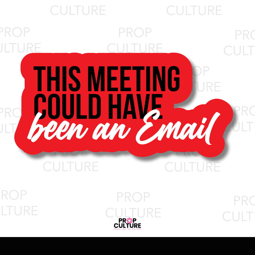 This Meeting Could Have Been an Email Word Prop