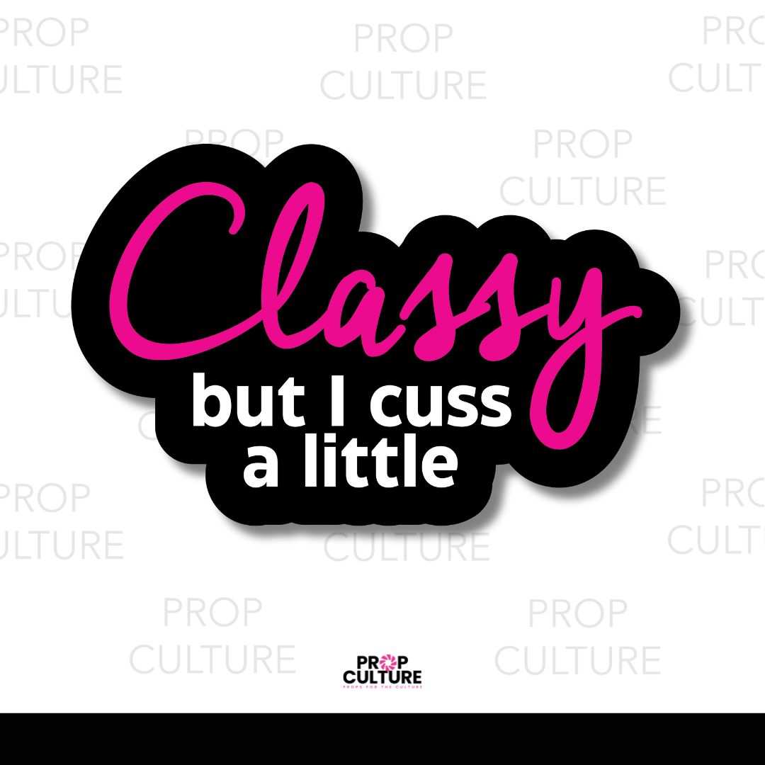 Classy But I Cuss a Little Word Prop {Backordered - Est to ship wk of 11.10}