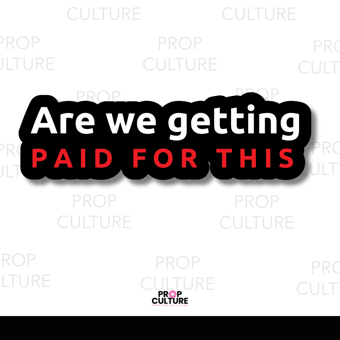 Are We Getting Paid for This Word Prop {Backordered - Est to ship wk of 12.01}