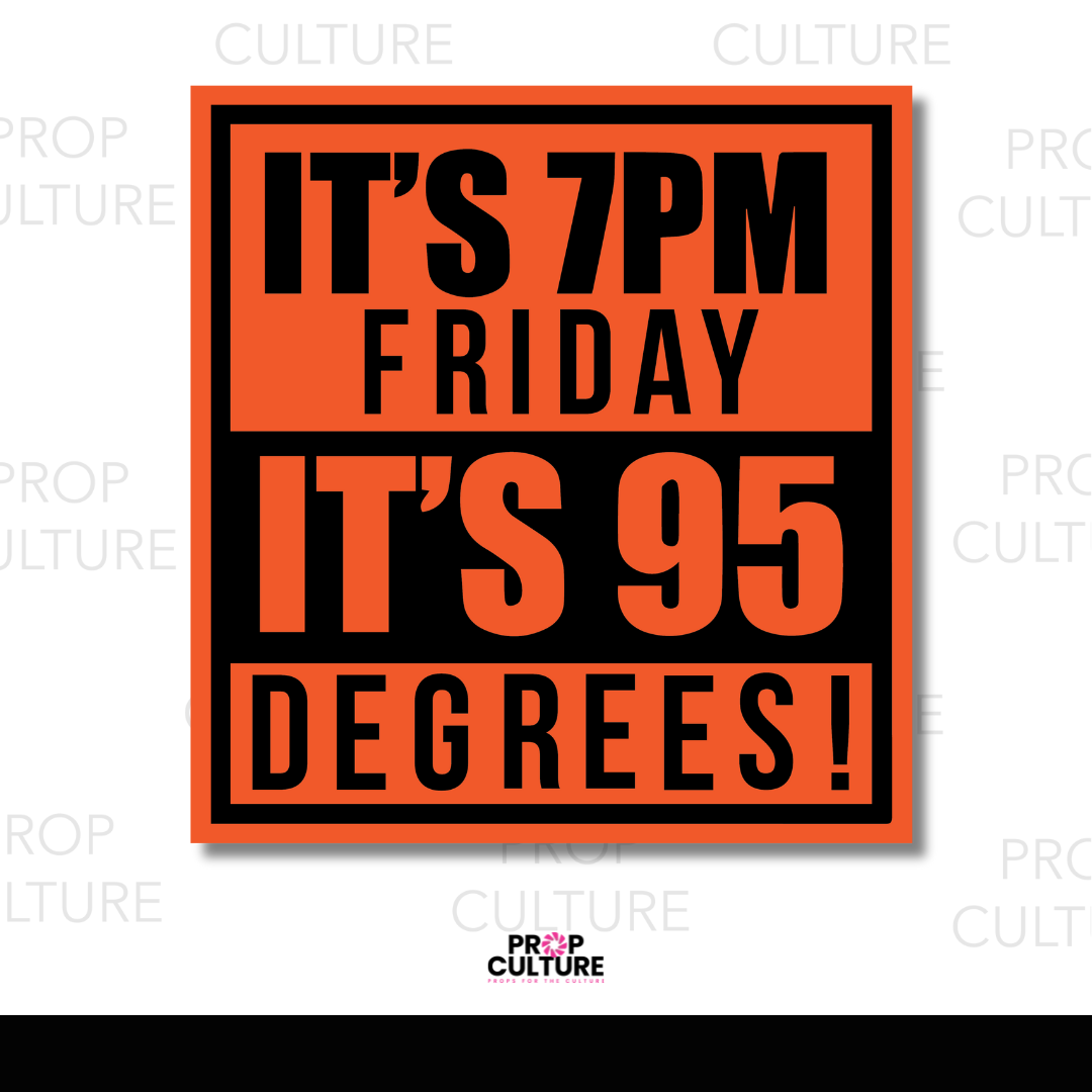 It's 7pm Friday, It's 95 Degrees