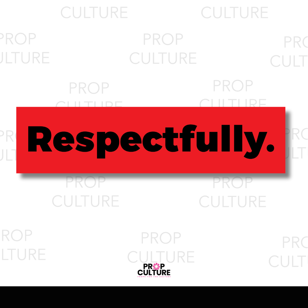 Respectfully. Word Prop {Backordered - Est to ship wk of 10.12}