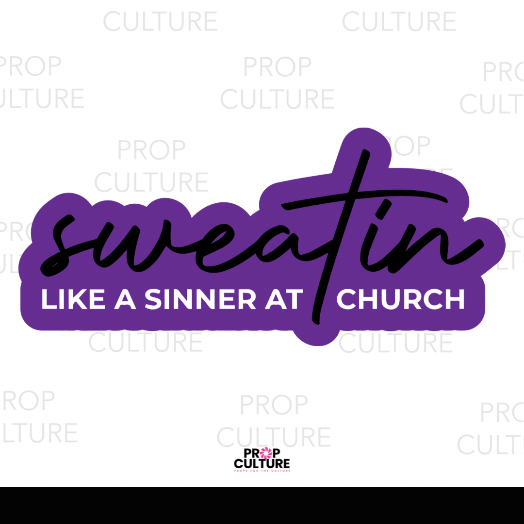 Sweatin Like a Sinner at Church Word Prop