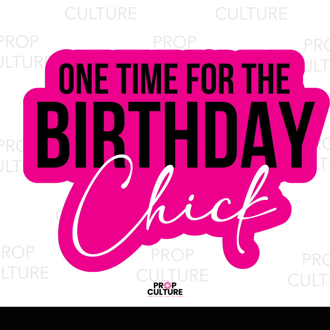 One Time for the Birthday Chick Word Prop {Backordered - Est to ship wk of 11.10}