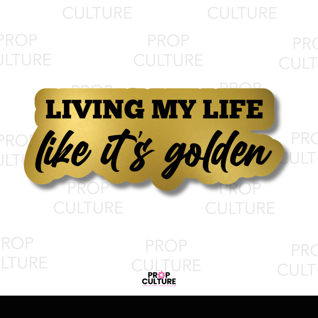 Living My Life Like It's Golden Word Prop {Backordered - Est to ship wk of 11.10}