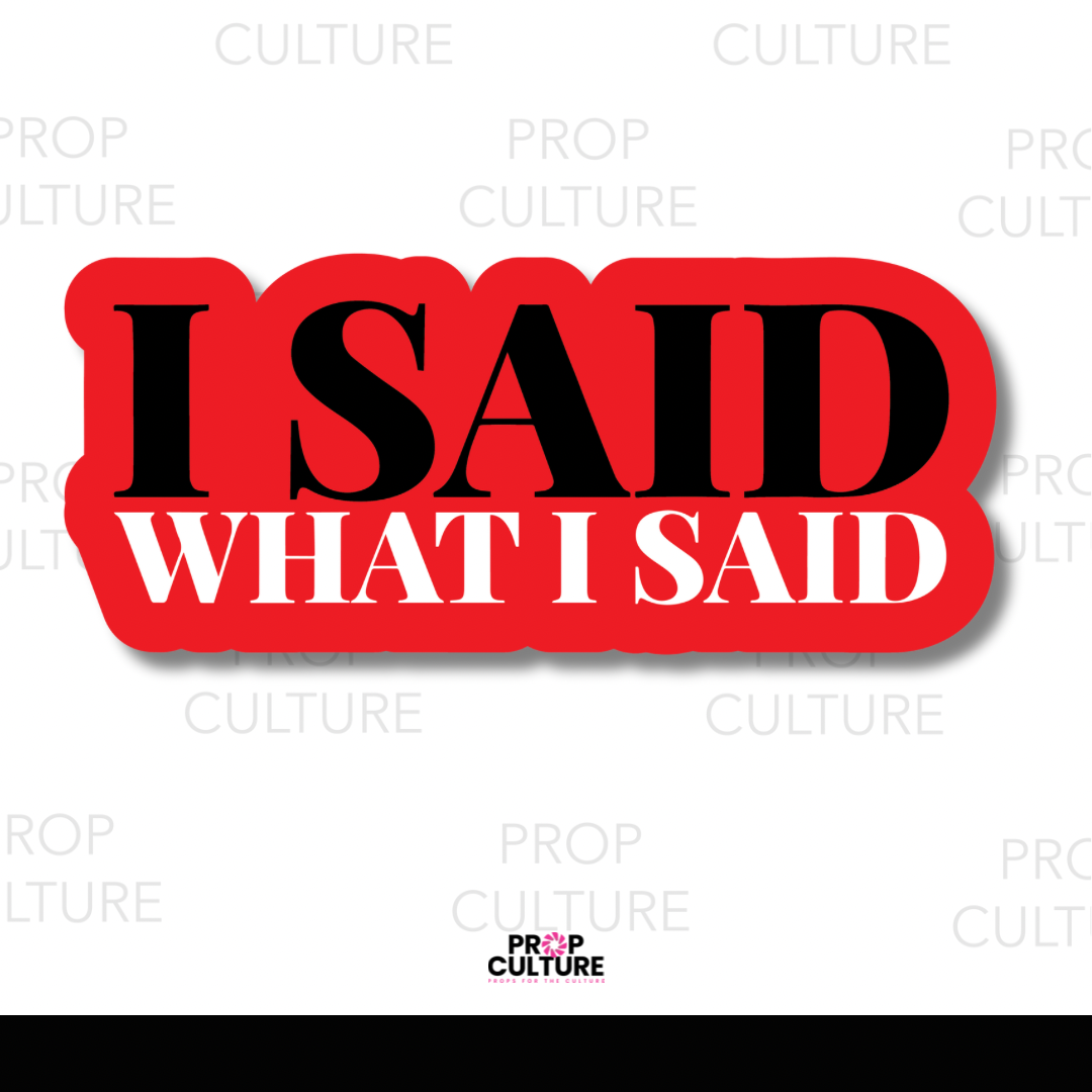 I Said What I Said Word Prop