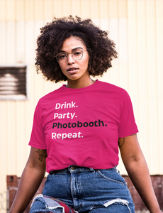 Drink. Party. Photobooth. Repeat. Unisex T-Shirt - HOT PINK