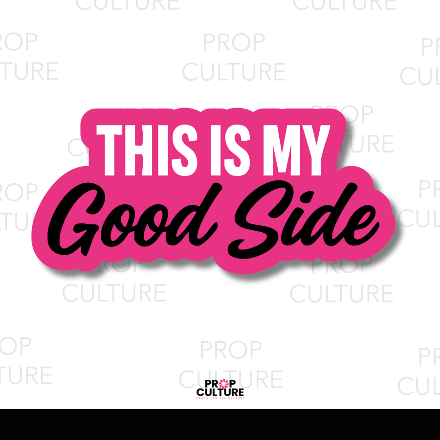 Pink and black “This Is My Good Side” word photo booth prop, 13x6 PVC cutout.