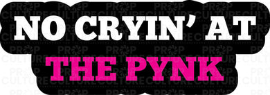 No Cryin' at the Pynk Word Prop - 3mm