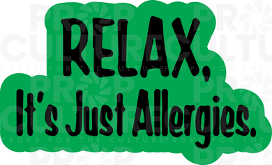 Relax It's Just Allergies Individual Word Prop - 3mm