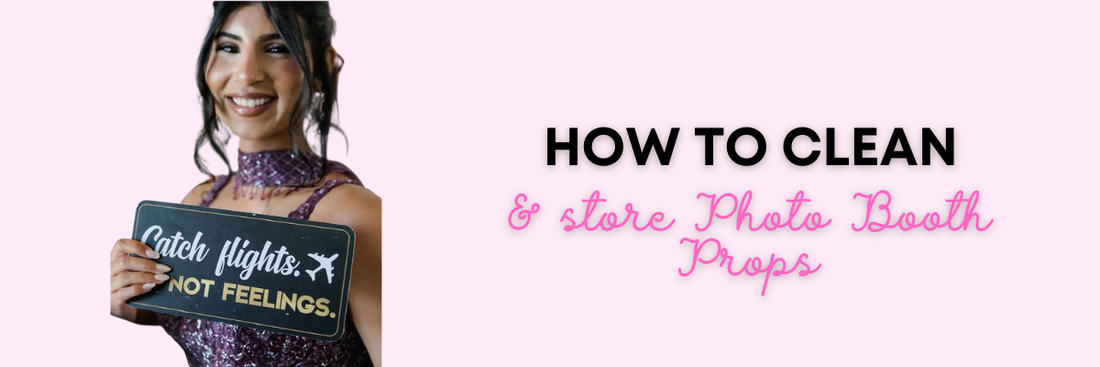 How to Clean, Store, and Extend the Life of Your Photo Booth Props