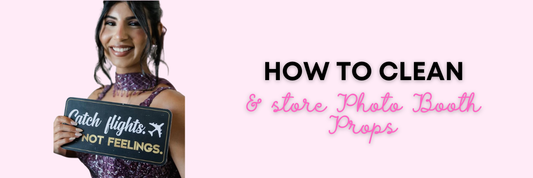 How to Clean, Store, and Extend the Life of Your Photo Booth Props