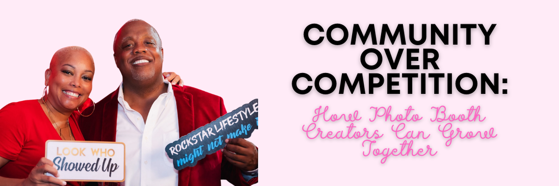 Community Over Competition: How Photo Booth Creators Can Grow Together