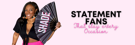 Statement Fans That Slay Every Occasion