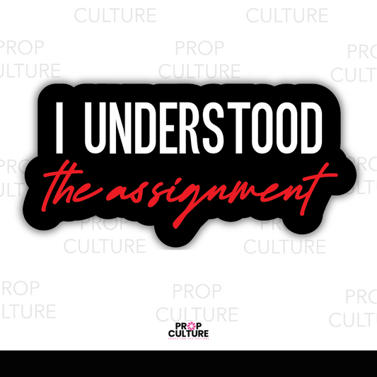 I Understood the Assignment Word Prop {Backordered - Est to ship Mid Sept}