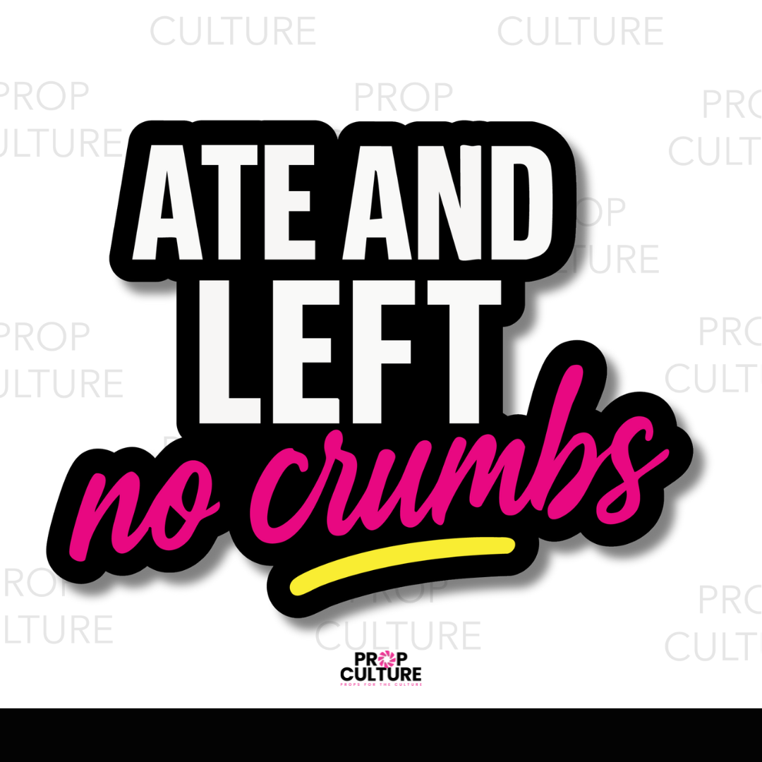 Ate and Left No Crumbs Word Prop {Backordered - est to ship wk of 07.14}