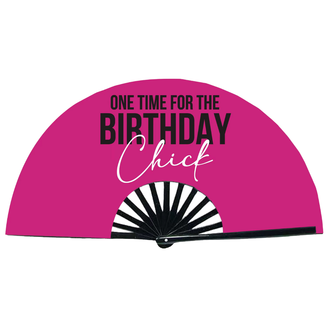 One Time for the Birthday Chick Statement Fan {Backordered - Est to ship wk of 01.27}