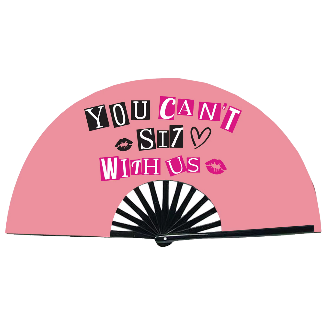 You Can't Sit With Us Statement Fan {Backordered - Est to ship wk of 01.27}