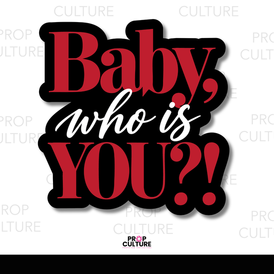 Baby, Who Is You?! photo booth word prop featuring bold red typography and white script on a black background.