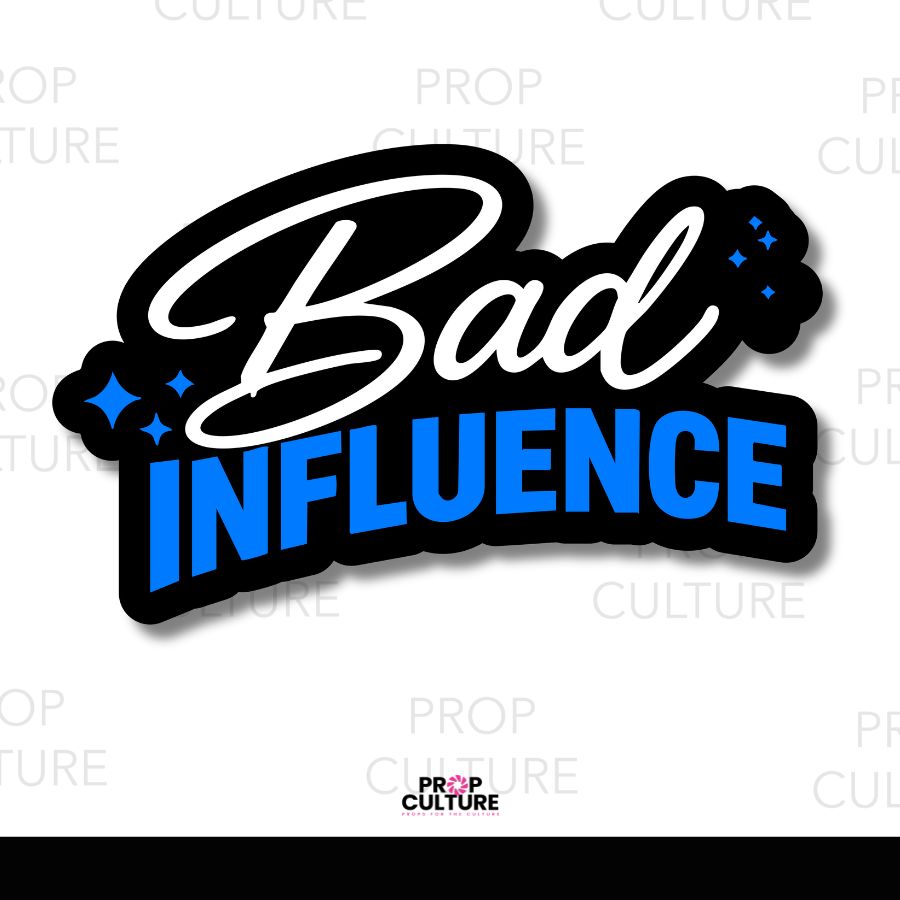 Bad Influence Word Prop