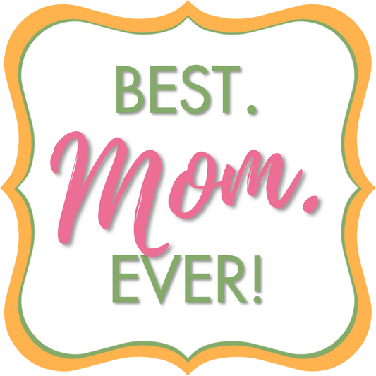 Display | Best. Mom. Ever! / Mom’s Favorite