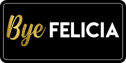 B-Stock Bye Felicia / Slay All Day Prop