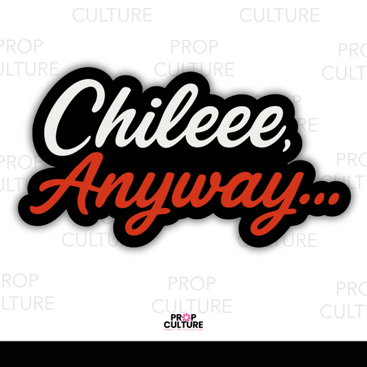 Chileee, Anyway... Word Prop