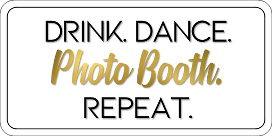 B-Stock Drink. Dance. Photo Booth. Repeat / Smile. Pose. Slay. Prop