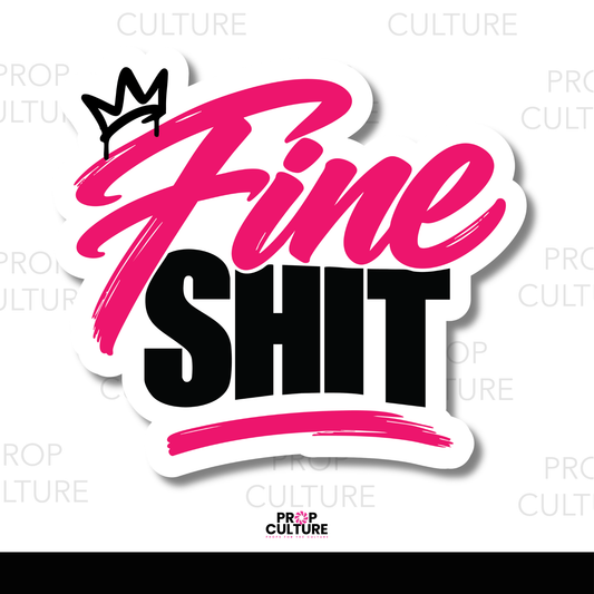 Fine Shit photo booth word prop featuring hot pink script lettering, bold black typography, a black crown, and pink brushstroke accents.