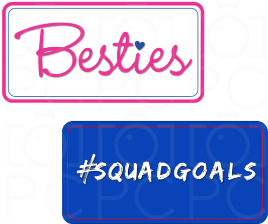 Display | Besties / #SquadGoals