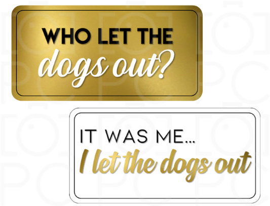 Display | Where Let the Dogs Out? / It Was Me. I Let the Dogs Out.