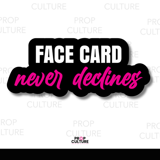 Face Card Never Declines Word Prop {Backordered - Est to ship Mid Sept}