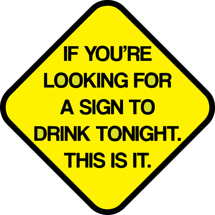 If You're Looking For a Sign to Drink Word Prop