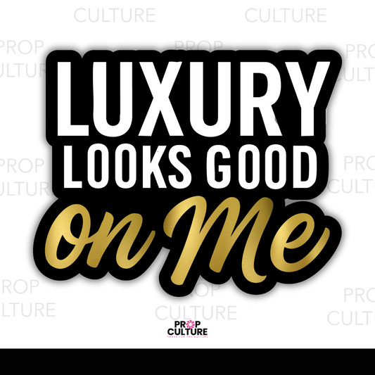 Luxury Looks Good on Me Word Prop {Backordered - Est to ship Mid Sept}
