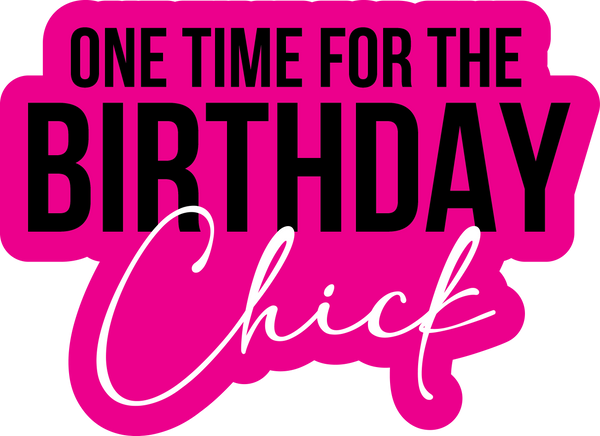 One Time for the Birthday Chick Word Prop – Prop Culture