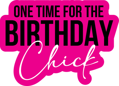 One Time for the Birthday Chick Word Prop {Pre Order - Est to ship wk of 04.01}