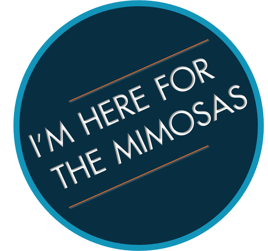 B-Stock I'm Here for the Mimosas/Brunch Squad