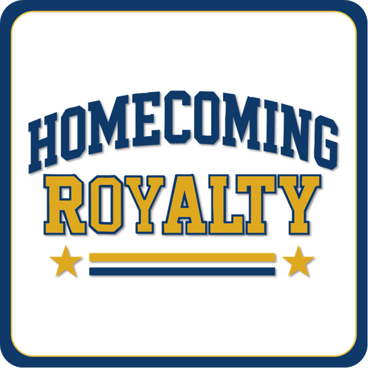 Display | Homecoming Royalty / Squad Goals