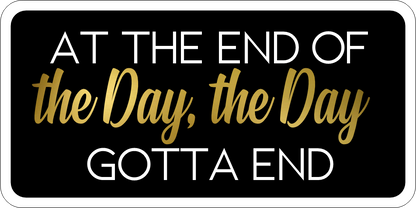 B-Stock Big Back Behavior / At the End of the Day, the Day Gotta End Prop