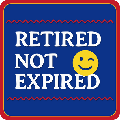Display | Retired Not Expired / Cheers to a New Chapter