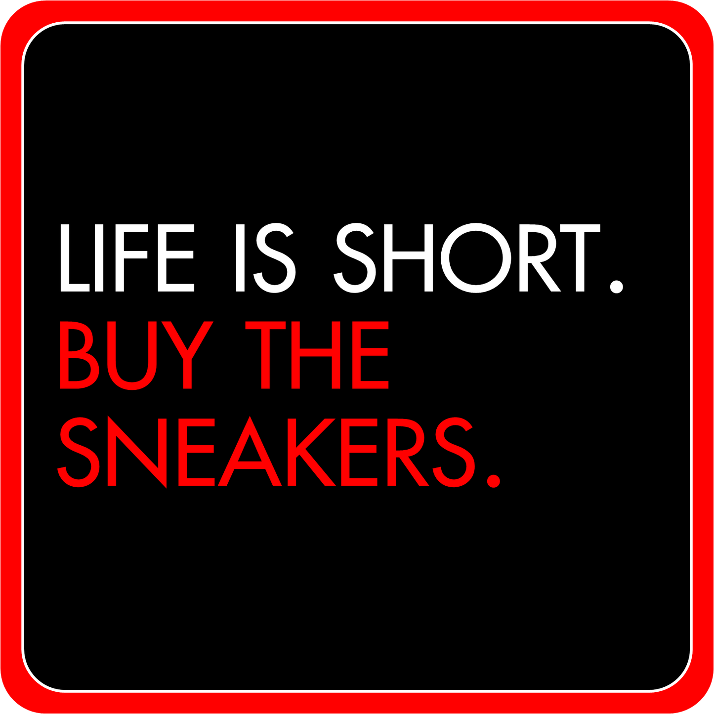 B-Stock - Fresh Kicks/Life is Short. Buy the Sneakers.