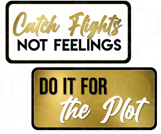 Display | Catch Flights Not Feelings / Do It for the Plot